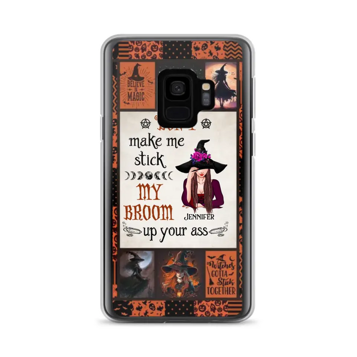 Personalized Witch Phone Case - Halloween Gift Idea For Witch Lovers - Don't Make Me Stick My Broom Up Your Ass - Case For iPhone/Samsung