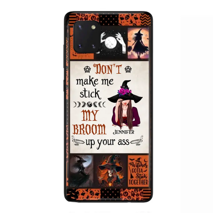 Personalized Witch Phone Case - Halloween Gift Idea For Witch Lovers - Don't Make Me Stick My Broom Up Your Ass - Case For iPhone/Samsung