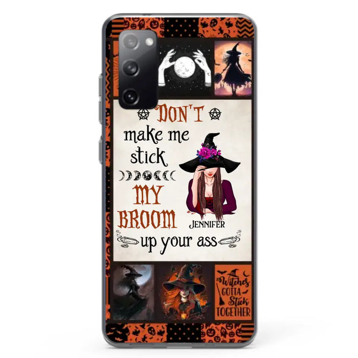 Personalized Witch Phone Case - Halloween Gift Idea For Witch Lovers - Don't Make Me Stick My Broom Up Your Ass - Case For iPhone/Samsung