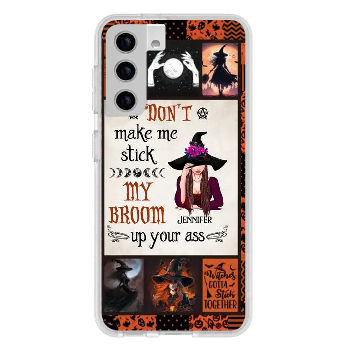 Personalized Witch Phone Case - Halloween Gift Idea For Witch Lovers - Don't Make Me Stick My Broom Up Your Ass - Case For iPhone/Samsung