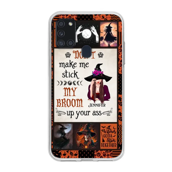 Personalized Witch Phone Case - Halloween Gift Idea For Witch Lovers - Don't Make Me Stick My Broom Up Your Ass - Case For iPhone/Samsung