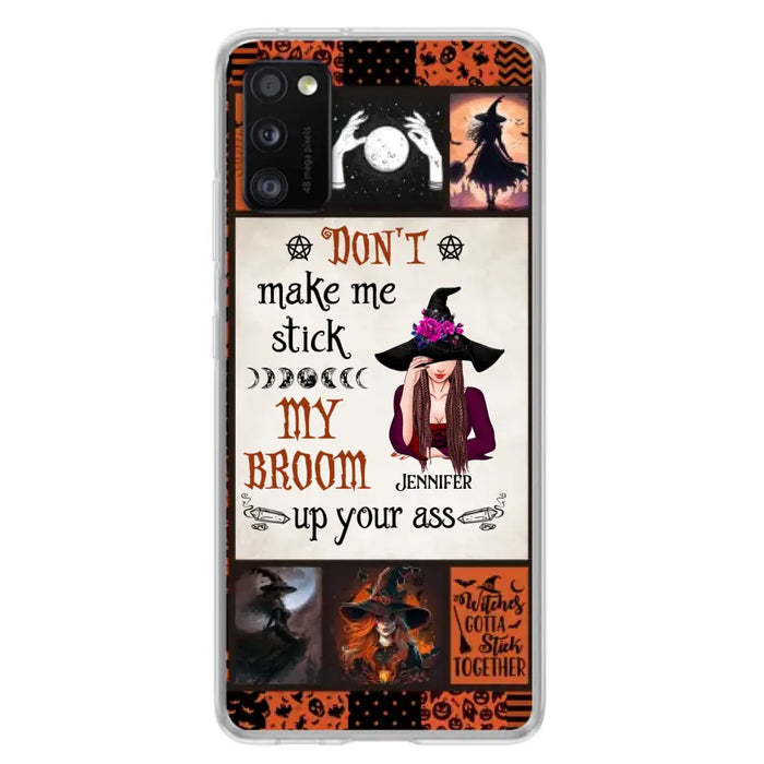 Personalized Witch Phone Case - Halloween Gift Idea For Witch Lovers - Don't Make Me Stick My Broom Up Your Ass - Case For iPhone/Samsung