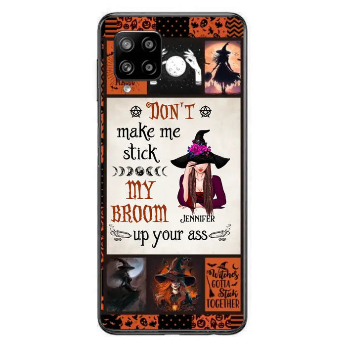 Personalized Witch Phone Case - Halloween Gift Idea For Witch Lovers - Don't Make Me Stick My Broom Up Your Ass - Case For iPhone/Samsung