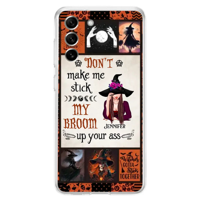 Personalized Witch Phone Case - Halloween Gift Idea For Witch Lovers - Don't Make Me Stick My Broom Up Your Ass - Case For iPhone/Samsung