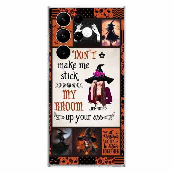 Personalized Witch Phone Case - Halloween Gift Idea For Witch Lovers - Don't Make Me Stick My Broom Up Your Ass - Case For iPhone/Samsung