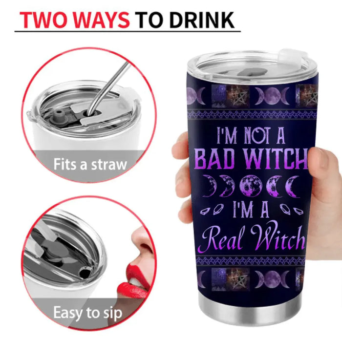 Custom Personalized Witch Tumbler - Gift Idea For Halloween/Witch Lovers - I'm Not A Bad Witch I'm A Real Witch