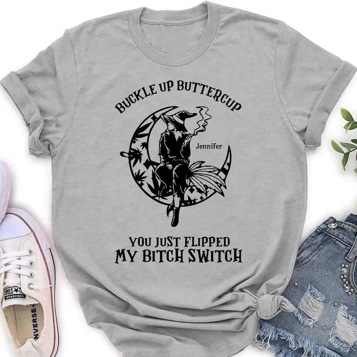 Buckle Up Buttercup You Just Flipped My Bitch Switch - Personalized Witch Unisex T-shirt/ Long Sleeve/ Sweatshirt/ Hoodie - Gift Idea For Halloween/ Witch