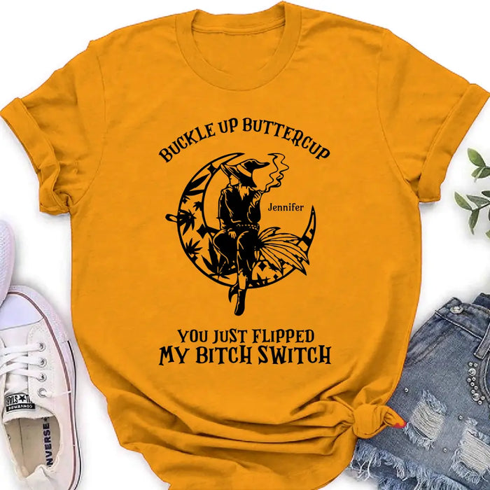 Buckle Up Buttercup You Just Flipped My Bitch Switch - Personalized Witch Unisex T-shirt/ Long Sleeve/ Sweatshirt/ Hoodie - Gift Idea For Halloween/ Witch