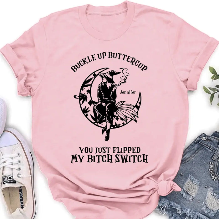 Buckle Up Buttercup You Just Flipped My Bitch Switch - Personalized Witch Unisex T-shirt/ Long Sleeve/ Sweatshirt/ Hoodie - Gift Idea For Halloween/ Witch