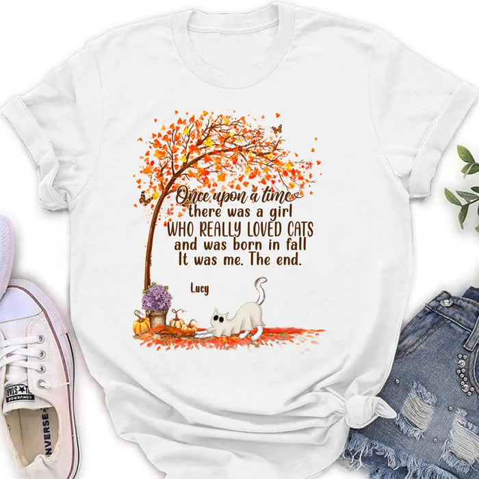 Custom Personalized Cat & Fall  Shirt/ Hoodie - Upto 6 Cats - Autumn Gift For Cat Lover - Once Upon A Time There Was A Girl Who Really Loved Cats And Was Born In Fall