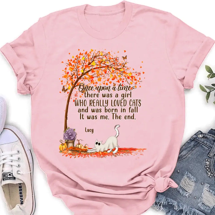 Custom Personalized Cat & Fall  Shirt/ Hoodie - Upto 6 Cats - Autumn Gift For Cat Lover - Once Upon A Time There Was A Girl Who Really Loved Cats And Was Born In Fall