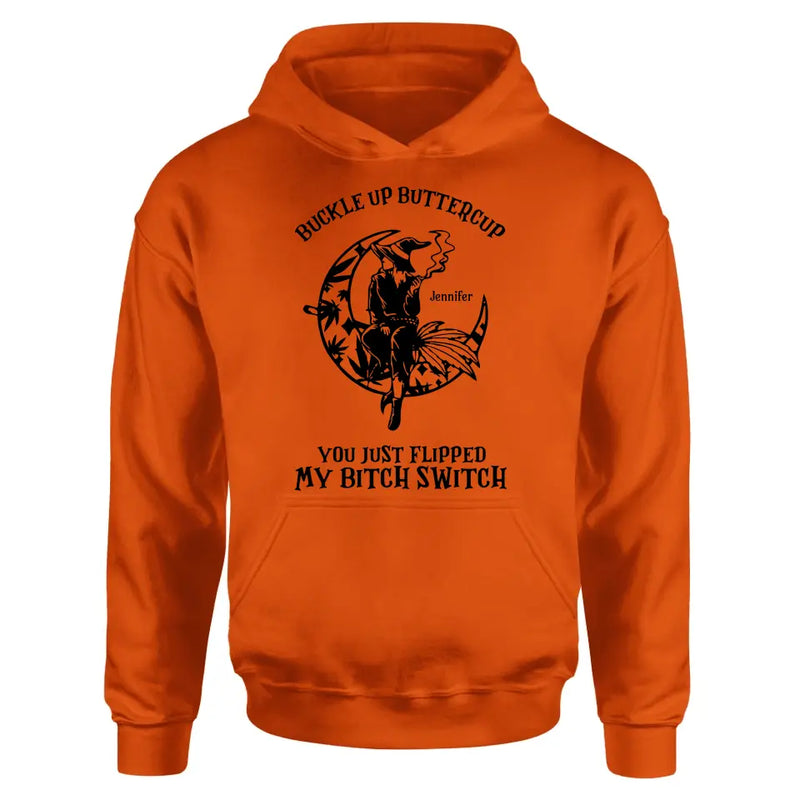 Personalized Witch Unisex T-shirt/Long Sleeve/Sweatshirt/Hoodie - Gift Idea For Halloween/Witch - Buckle Up Buttercup You Just Flipped My Bitch Switch