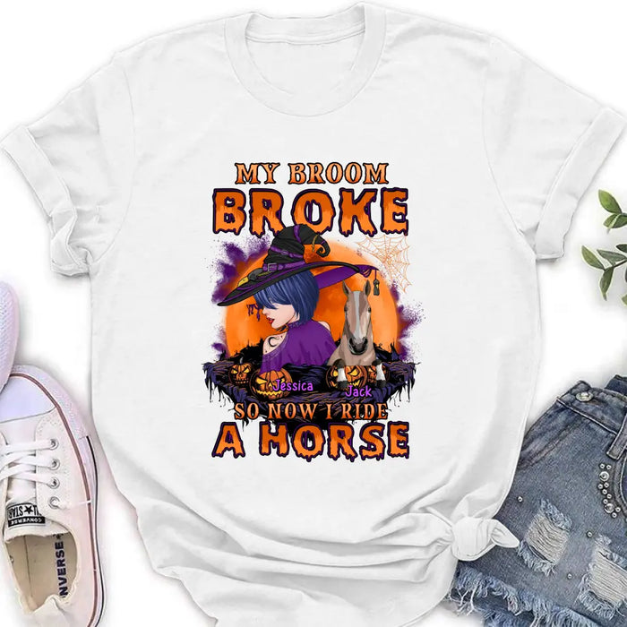 Custom Personalized Witch Shirt/Hoodie - Upto 2 Horses/Dogs/Cats - Halloween Gift Idea for Horse Lovers - My Broom Broke So Now I Ride A Horse