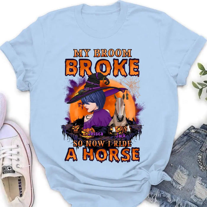 Custom Personalized Witch Shirt/Hoodie - Upto 2 Horses/Dogs/Cats - Halloween Gift Idea for Horse Lovers - My Broom Broke So Now I Ride A Horse