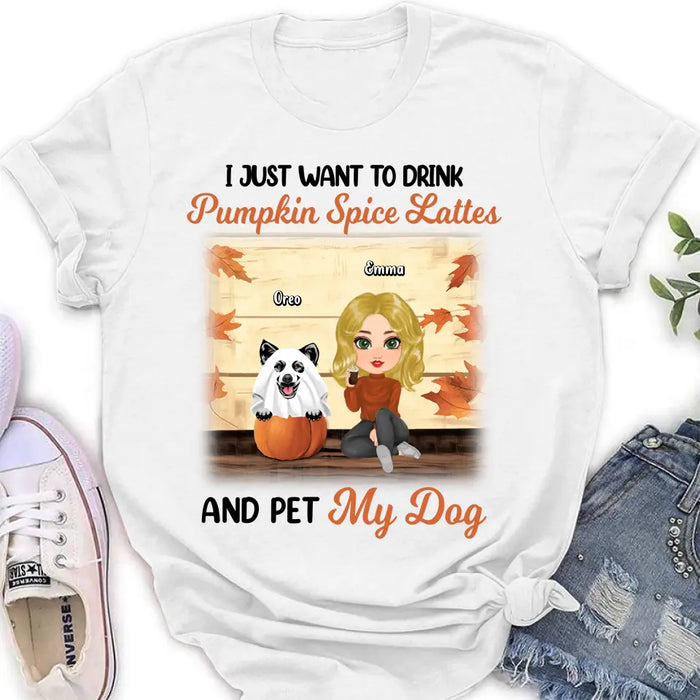 Custom Personalized Girl Dog/Cat Shirt/ Hoodie - Upto 5 Pets - Autumn Gift For Dog/Cat Lover - I Just Want To Drink Pumpkin Spice Lattes And Pet My Dogs