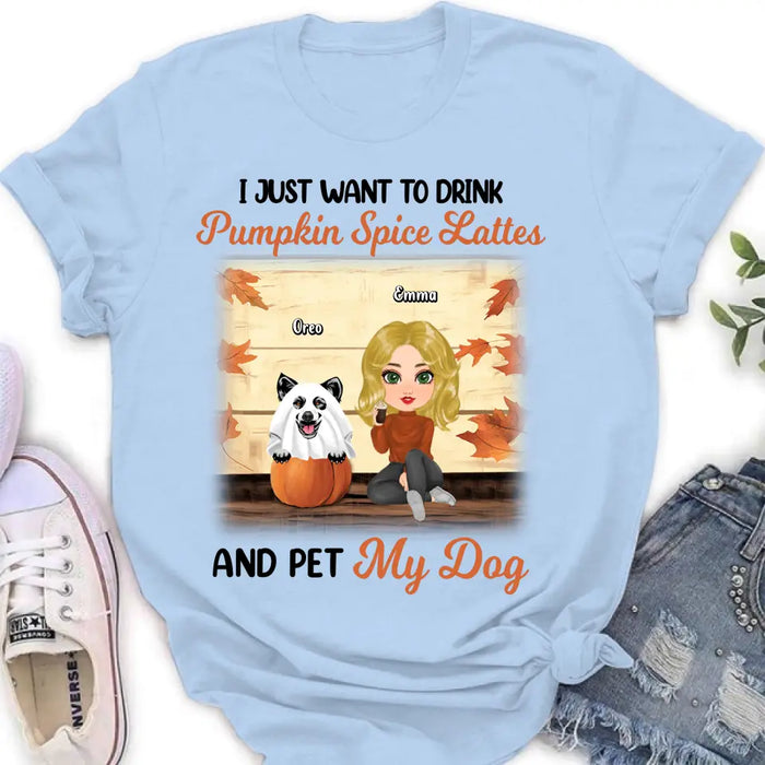 Custom Personalized Girl Dog/Cat Shirt/ Hoodie - Upto 5 Pets - Autumn Gift For Dog/Cat Lover - I Just Want To Drink Pumpkin Spice Lattes And Pet My Dogs