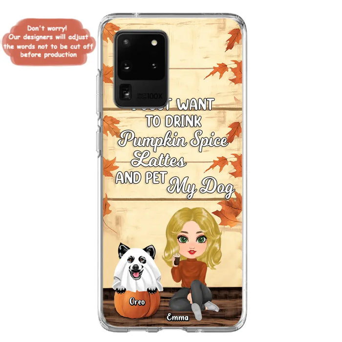 Custom Personalized Girl Dog/Cat Phone Case - Upto 5 Pets - Autumn Gift For Dog/Cat Lover - I Just Want To Drink Pumpkin Spice Lattes And Pet My Dogs - Case For iPhone And Samsung