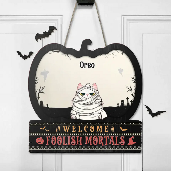 Custom Personalized Pet Wooden Sign - Upto 6 Pets - Halloween Gift Idea for Dog/Cat Owners - Welcome Foolish Mortals