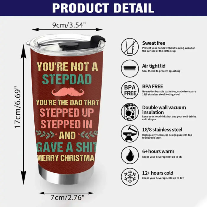 Custom Personalized Not A Stepdad Tumbler - Christmas Gift Idea For Bonus/Step Dad - Upto 6 Kids - Thanks For Being The Dad You Didn't Have To Be