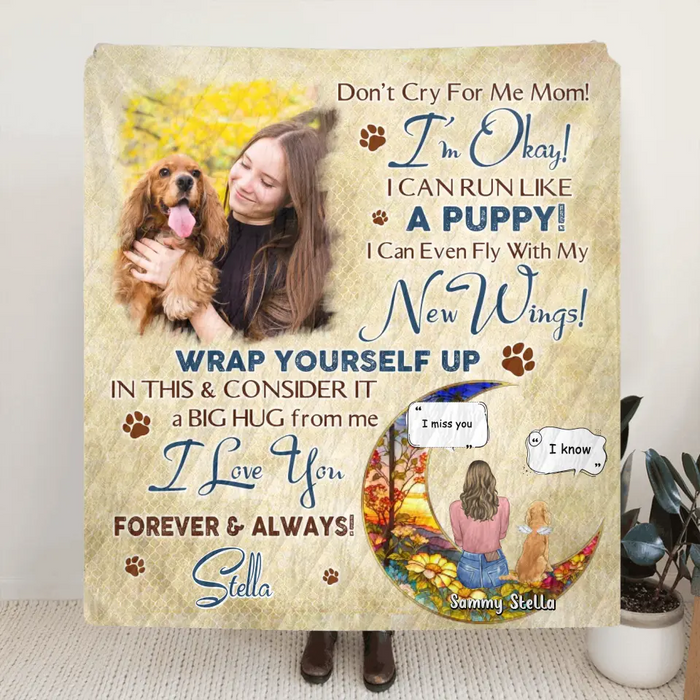 Don't Cry For Me Mom! I'm Okay! - Personalized Memorial Single Layer Fleece/ Quilt Blanket - Gift Idea For Dog Owner - Upload Dog Photo