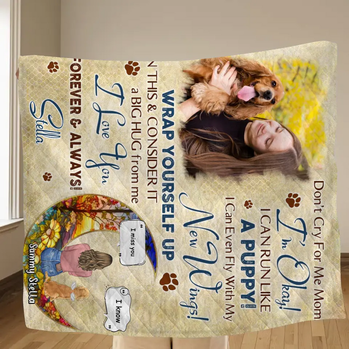 Don't Cry For Me Mom! I'm Okay! - Personalized Memorial Single Layer Fleece/ Quilt Blanket - Gift Idea For Dog Owner - Upload Dog Photo