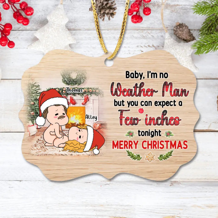 Custom Personalized Funny Couple Rectangle Wooden Ornament - Christmas Gift Idea For Couple/ Gift To Her - I'm No Weather Man But You Can Expect A Few Inches Tonight