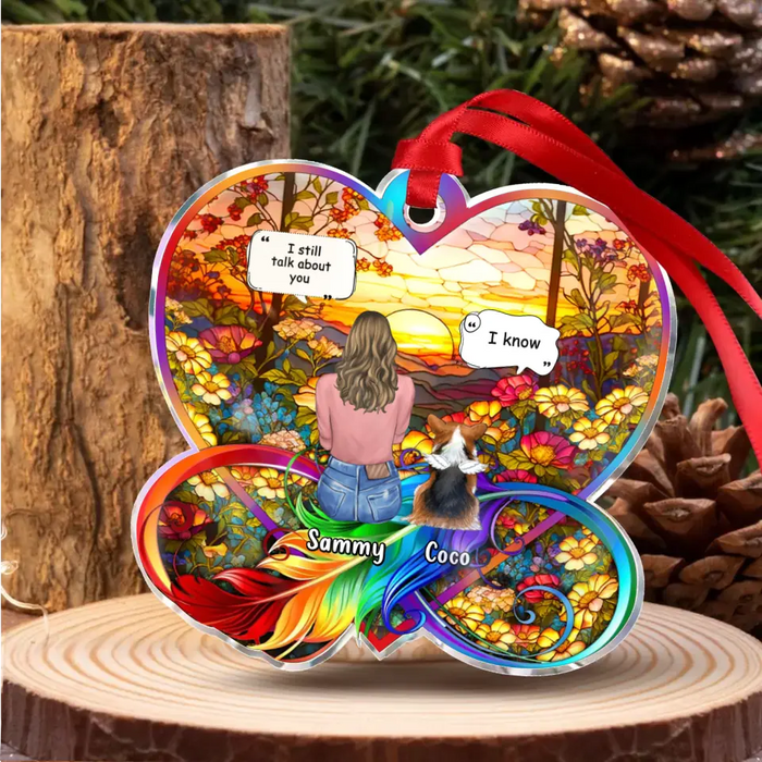 Custom Personalized Memorial Pet Infinity Acrylic Ornament - Upto 3 Pets - Memorial Gift Idea For Dog/ Cat/ Rabbit Lovers - I Still Talk About You