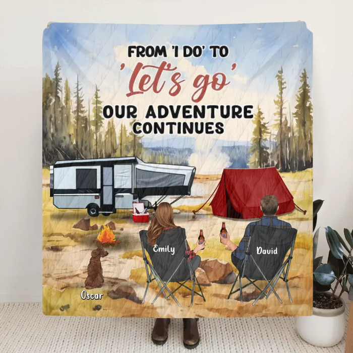 Custom Personalized Camping Quilt Blanket/Fleece Blanket - Best Gift For Camping Lovers - Upto 4 Pets - From I Do To Let's Go Our Adventures Continues