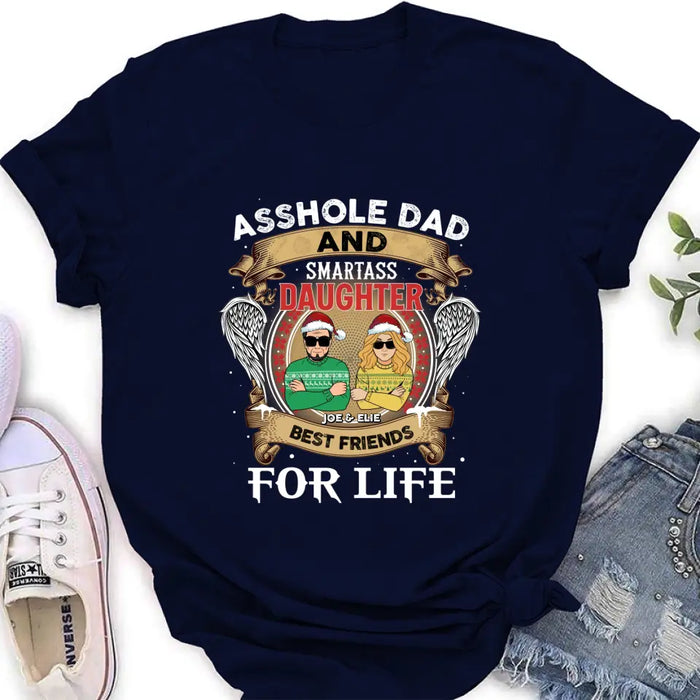 Personalized Unisex T-shirt/ Sweatshirt/ Long Sleeve/ Hoodie - Christmas Gift Idea For Daughter/ Dad - Asshole Dad And Smartass Daughter Best Friends For Life