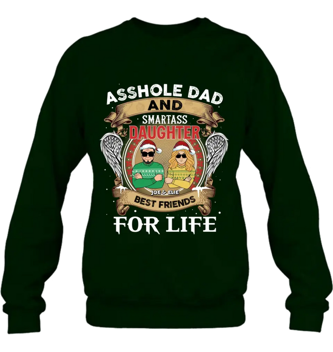 Personalized Unisex T-shirt/ Sweatshirt/ Long Sleeve/ Hoodie - Christmas Gift Idea For Daughter/ Dad - Asshole Dad And Smartass Daughter Best Friends For Life