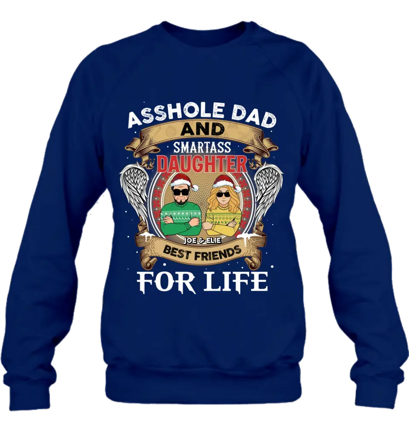 Personalized Unisex T-shirt/ Sweatshirt/ Long Sleeve/ Hoodie - Christmas Gift Idea For Daughter/ Dad - Asshole Dad And Smartass Daughter Best Friends For Life