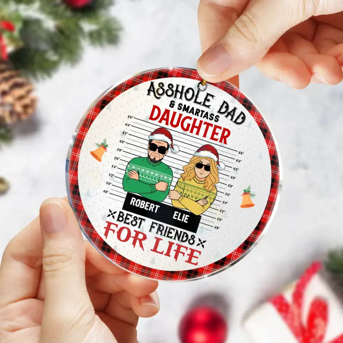 Personalized Dad & Daughter Acrylic Ornament - Christmas Gift Idea For Daughter/ Dad - Asshole Dad And Smartass Daughter Best Friends For Life