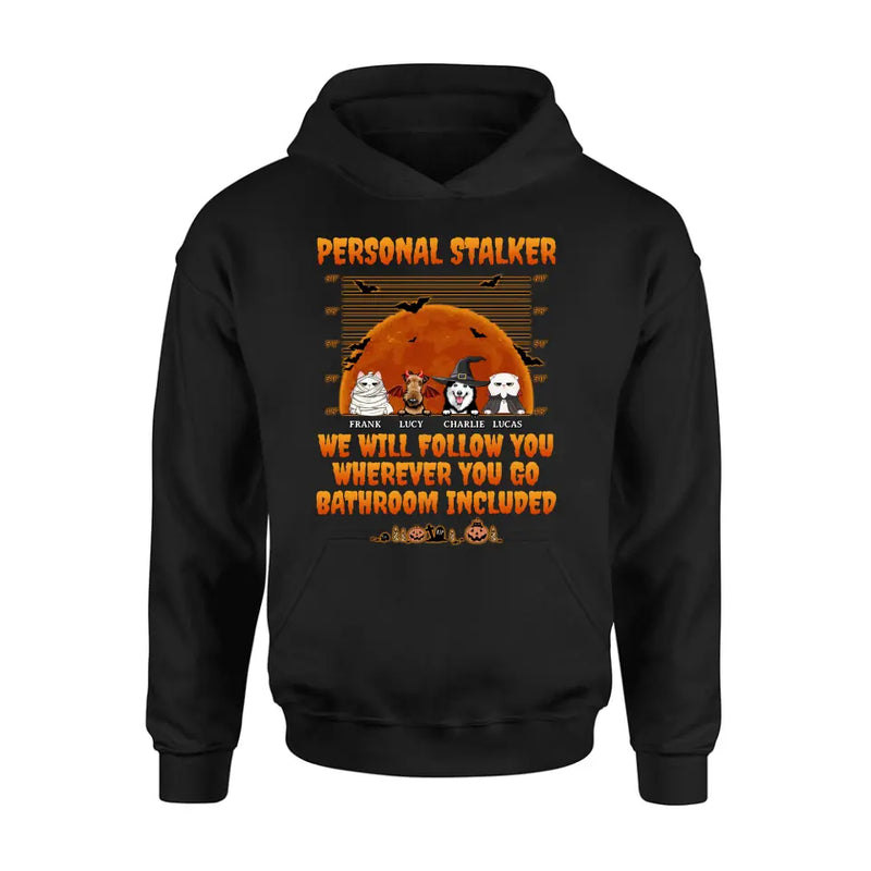 Personalized Halloween Pets Shirt/Hoodie - Halloween Gift For Dog/Cat Lover - Up to 4 Pets - Personal Stalker We Will Follow You Wherever You Go
