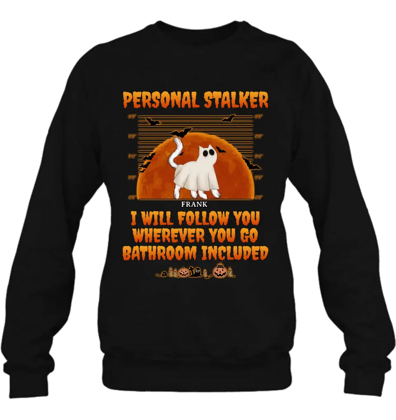 Personalized Halloween Cat Boo Shirt/Hoodie - Halloween Gift For Cat Lover - Up to 4 Cats - Personal Stalker I Will Follow You Wherever You Go
