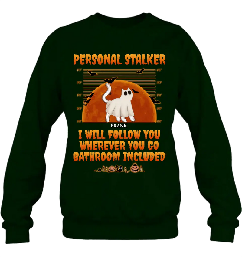 Personalized Halloween Cat Boo Shirt/Hoodie - Halloween Gift For Cat Lover - Up to 4 Cats - Personal Stalker I Will Follow You Wherever You Go