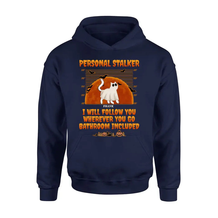 Personalized Halloween Cat Boo Shirt/Hoodie - Halloween Gift For Cat Lover - Up to 4 Cats - Personal Stalker I Will Follow You Wherever You Go copy