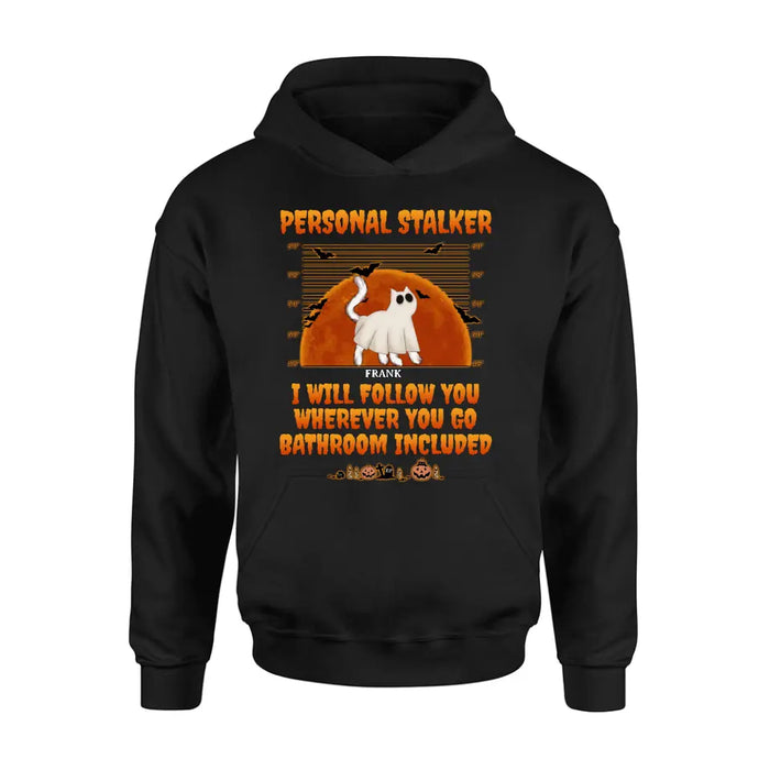 Personalized Halloween Cat Boo Shirt/Hoodie - Halloween Gift For Cat Lover - Up to 4 Cats - Personal Stalker I Will Follow You Wherever You Go copy