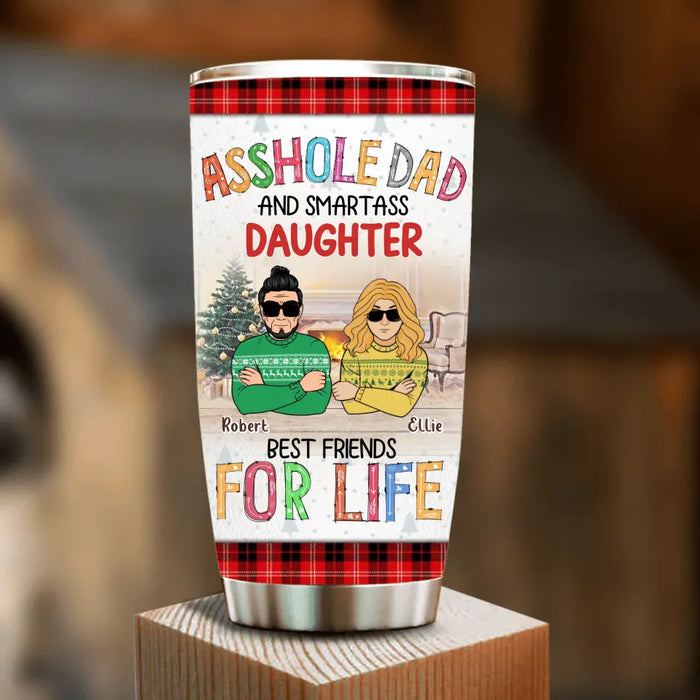 Custom Personalized Father & Daughter Tumbler 20oz - Christmas Gift Idea For Daughter/ Dad - Asshole Dad And Smartass Daughter Best Friends For Life