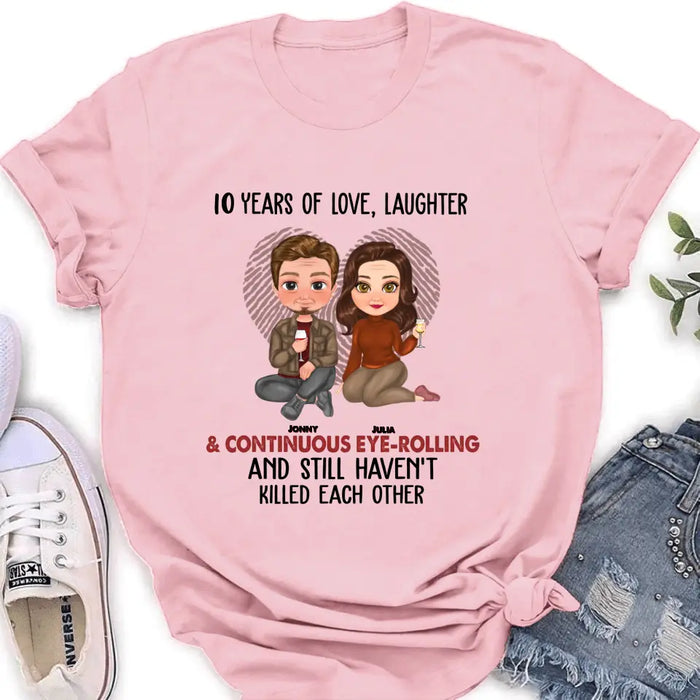 Custom Personalized Couple Shirt/Hoodie - Anniversary/Wedding/Christmas Gift Idea for Couple - Years Of Love Laughter & Continuous Eye-rolling And Still Haven't Killed Each Other