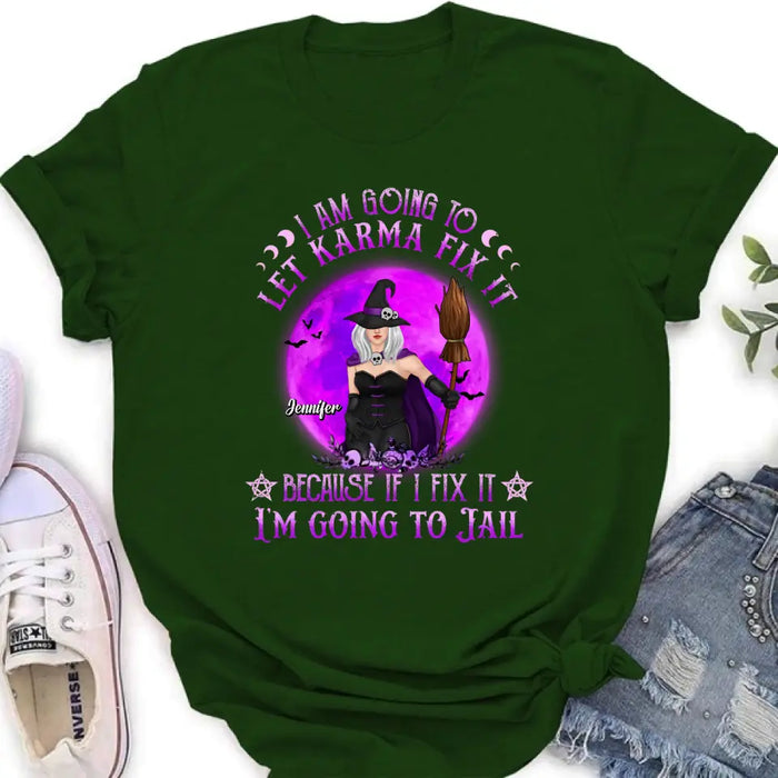 Personalized Witch Unisex T-shirt/ Sweatshirt/ Long Sleeve/ Hoodie - Gift Idea For Halloween/ Witch/ Wife - I Am Going To Let Karma Fix It