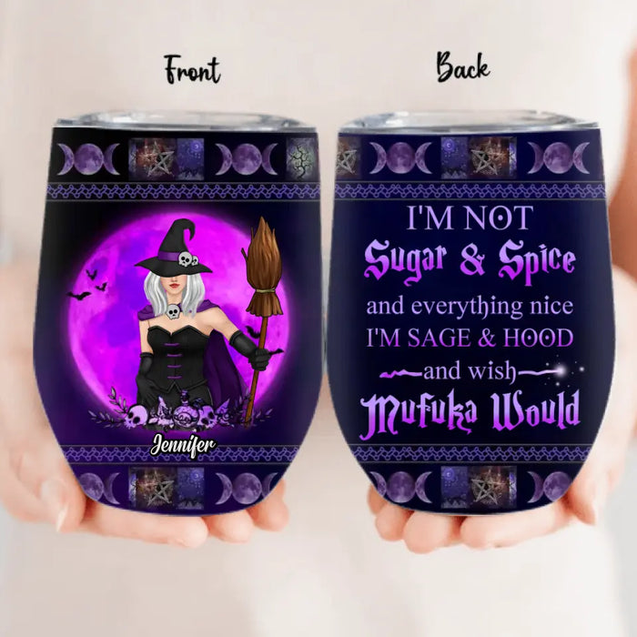 Personalized Witch Wine Tumbler - Gift Idea For Halloween/Witch Lovers - I'm Not Sugar & Spice And Everything Nice