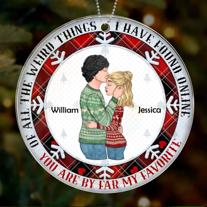 Personalized Couple Acrylic Ornament - Christmas Gift Idea For Couple - Of All The Weird Things I Have Found Online You're By Far My Favorite