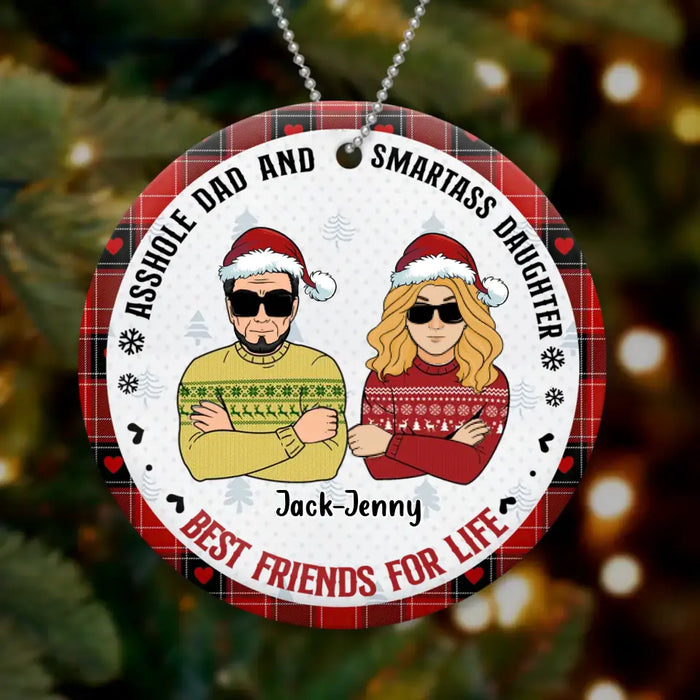 Custom Personalized Christmas Dad Wooden Ornament - Christmas Gift Idea For Father/ Daughter/ Son - Asshole Dad And Smartass Daughter Best Friends For Life