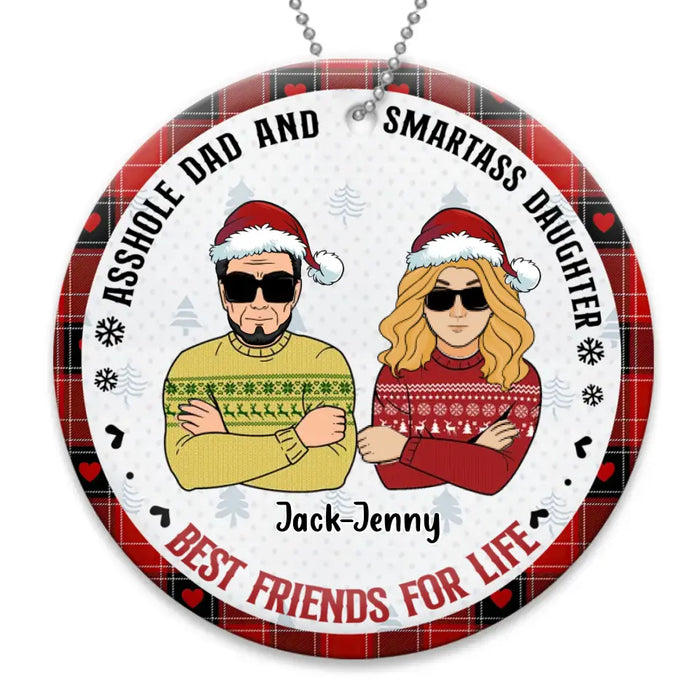 Custom Personalized Christmas Dad Wooden Ornament - Christmas Gift Idea For Father/ Daughter/ Son - Asshole Dad And Smartass Daughter Best Friends For Life