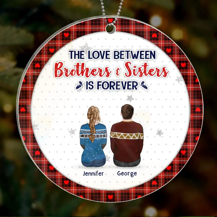 Custom Personalized Brothers Sisters Acrylic/ Wooden Ornament - Upto 10 People - Christmas Gift Idea For Siblings/ Family - The Love Between Brothers & Sisters Is Forever