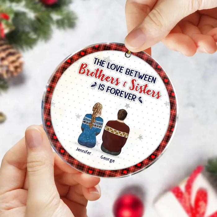 Custom Personalized Brothers Sisters Acrylic/ Wooden Ornament - Upto 10 People - Christmas Gift Idea For Siblings/ Family - The Love Between Brothers & Sisters Is Forever