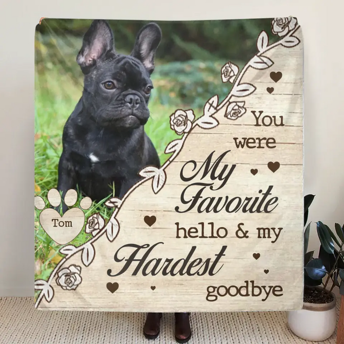 You Were My Favorite Hello & My Hardest Goodbye - Personalized Memorial Single Layer Fleece/ Quilt Blanket - Upload Dog/ Cat Photo