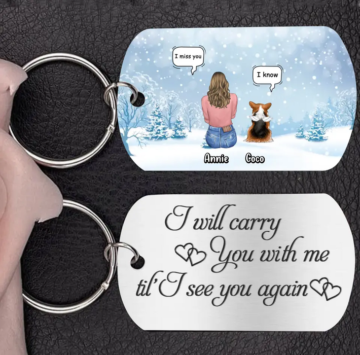 Personalized Memorial Aluminum Keychain - Memorial Gift Idea For Christmas/ Pet Lover with up to 4 Pets - I Will Carry You With Me Til' I See You Again