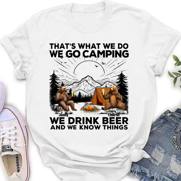 Personalized Camping Friends Shirt/Hoodie - Upto 6 Bears - Gift Idea for Camping Lovers/Friends - That's What We Do We Go Camping We Drink Beer And We Know Things