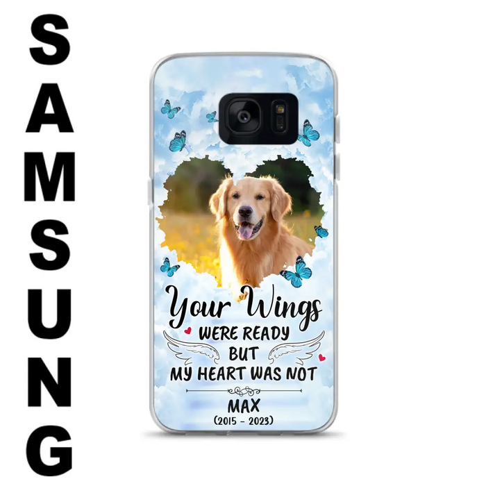 Custom Personalized Memorial iPhone/ Samsung Case - Upload Photo - Memorial Gift Idea For Family Member/ Pet Lover - Your Wings Were Ready But My Heart Was Not